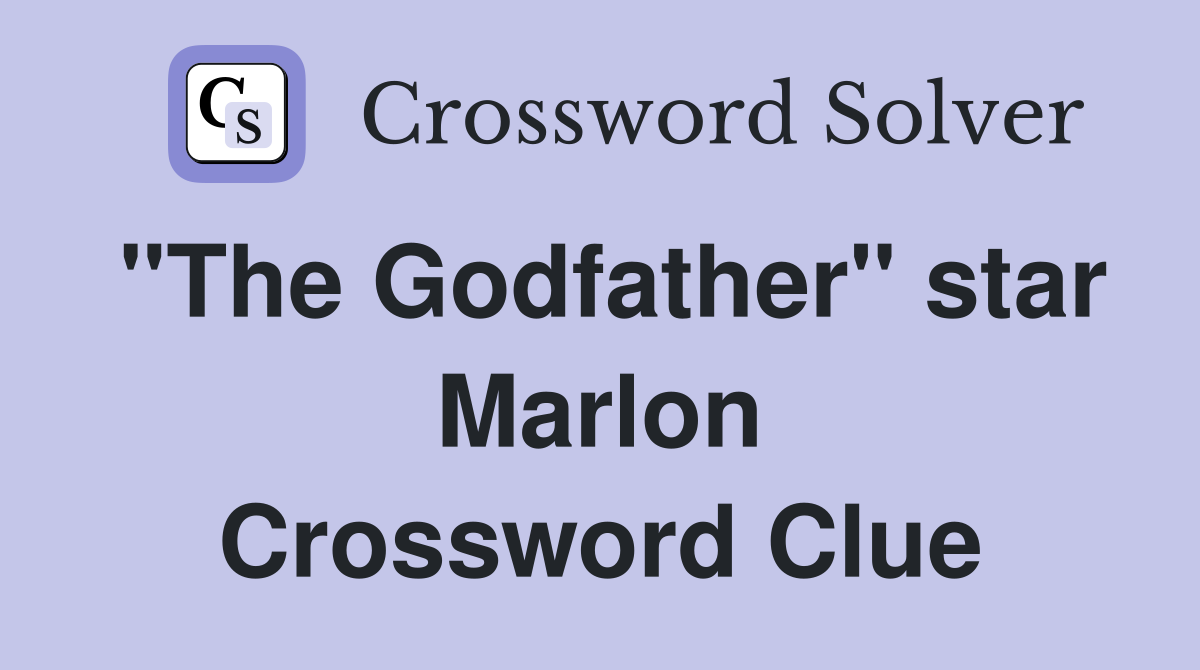 "The Godfather" star Marlon Crossword Clue