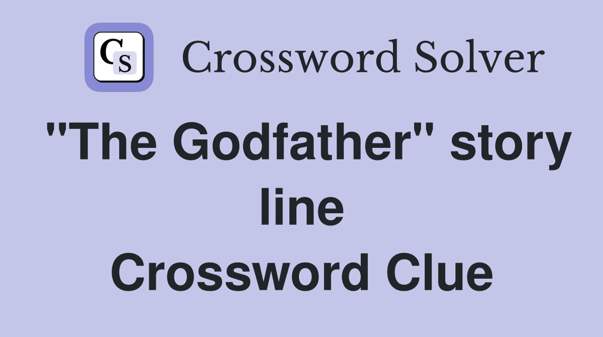 "The Godfather" story line Crossword Clue