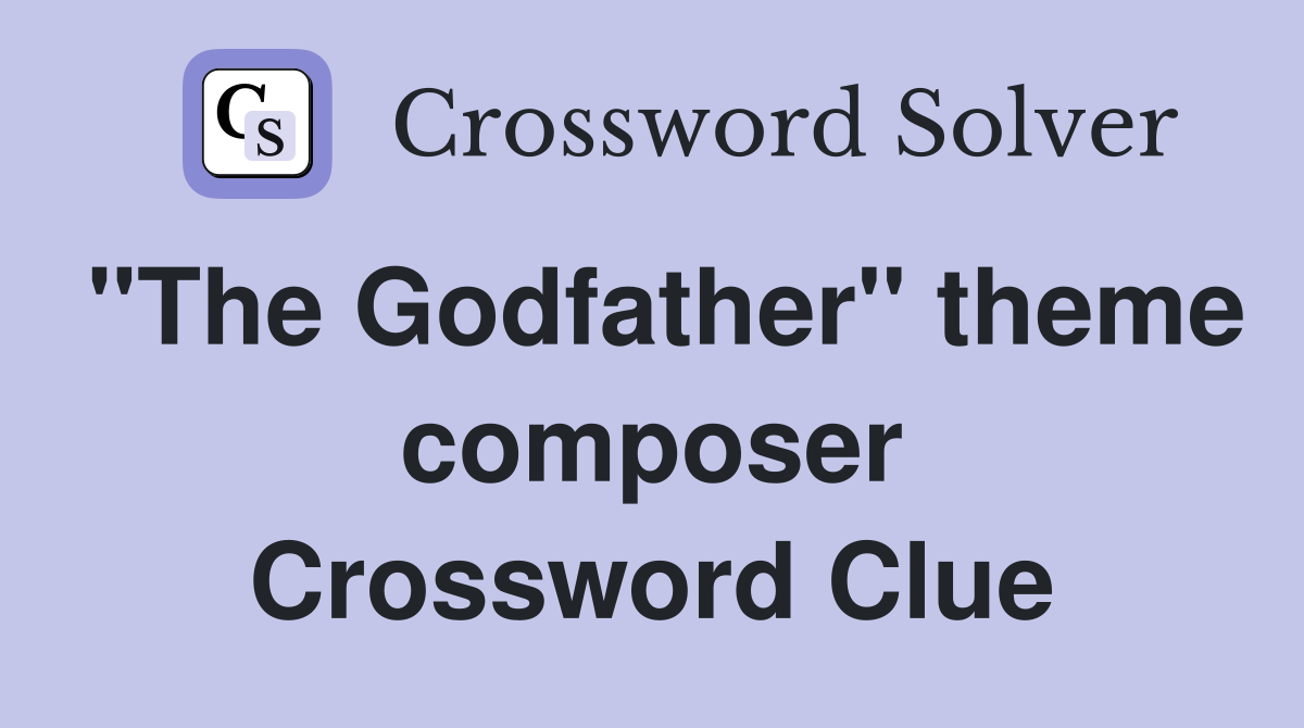 "The Godfather" theme composer Crossword Clue