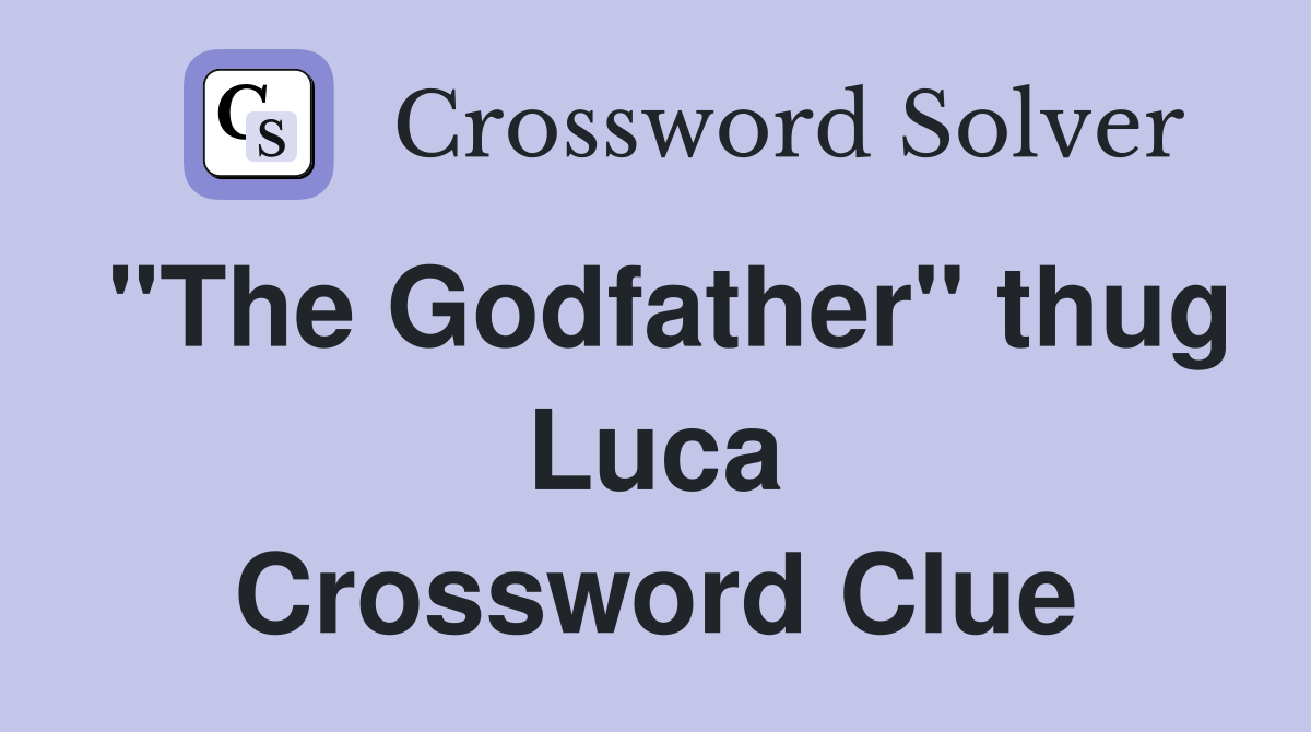 "The Godfather" thug Luca Crossword Clue