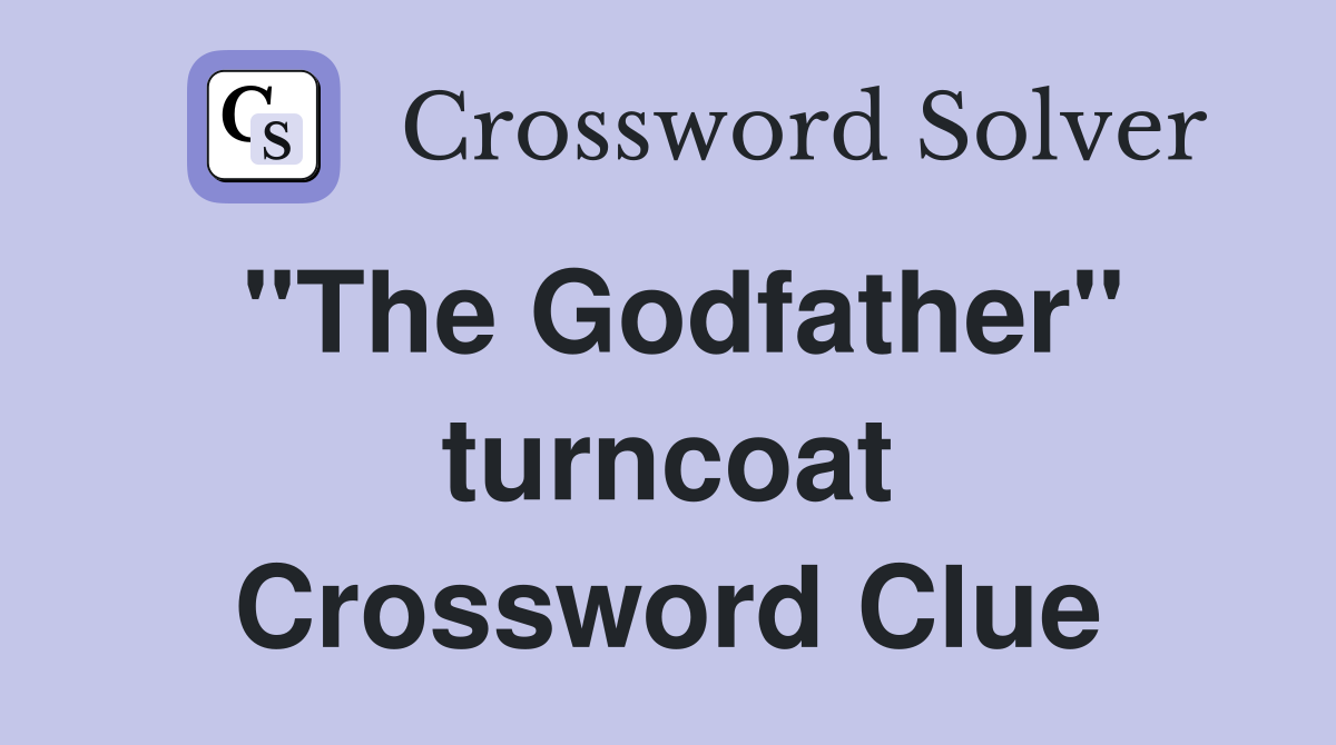 "The Godfather" turncoat Crossword Clue