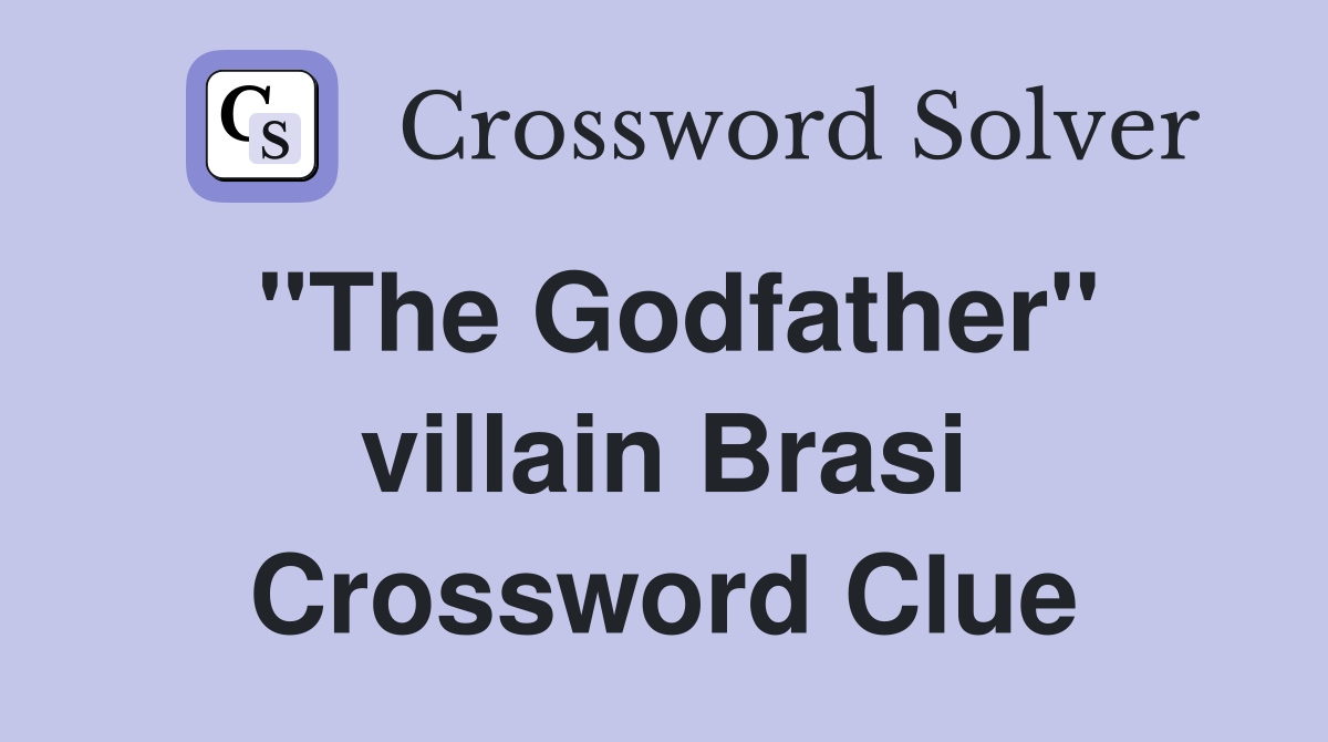 "The Godfather" villain Brasi Crossword Clue