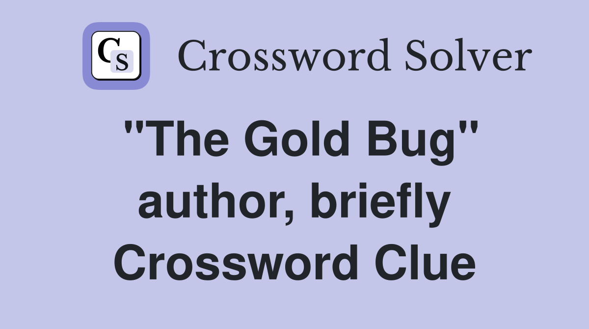 "The Gold Bug" author, briefly Crossword Clue
