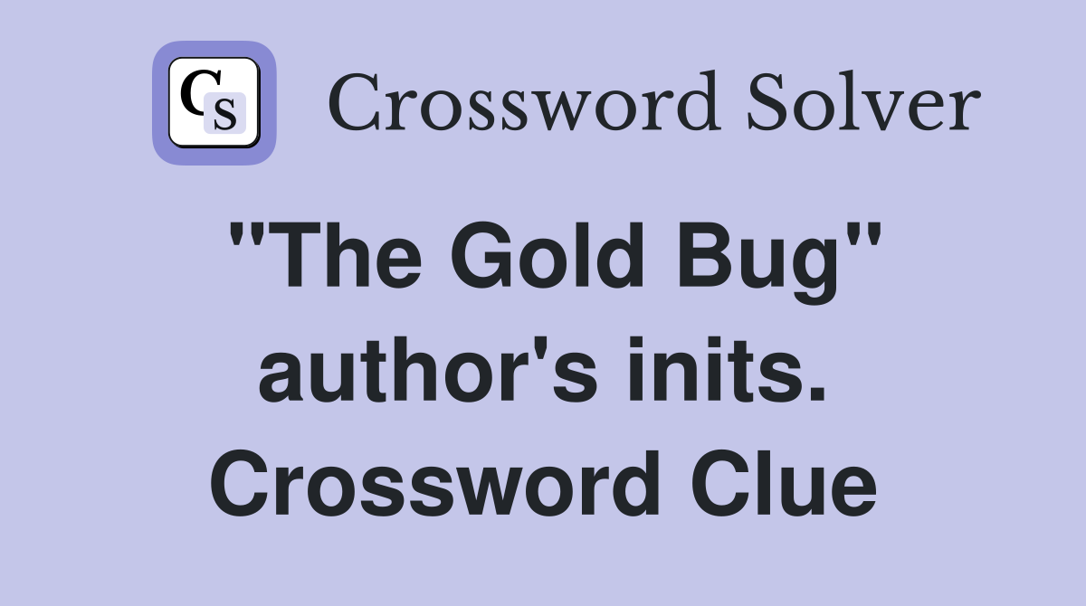 "The Gold Bug" author's inits. Crossword Clue