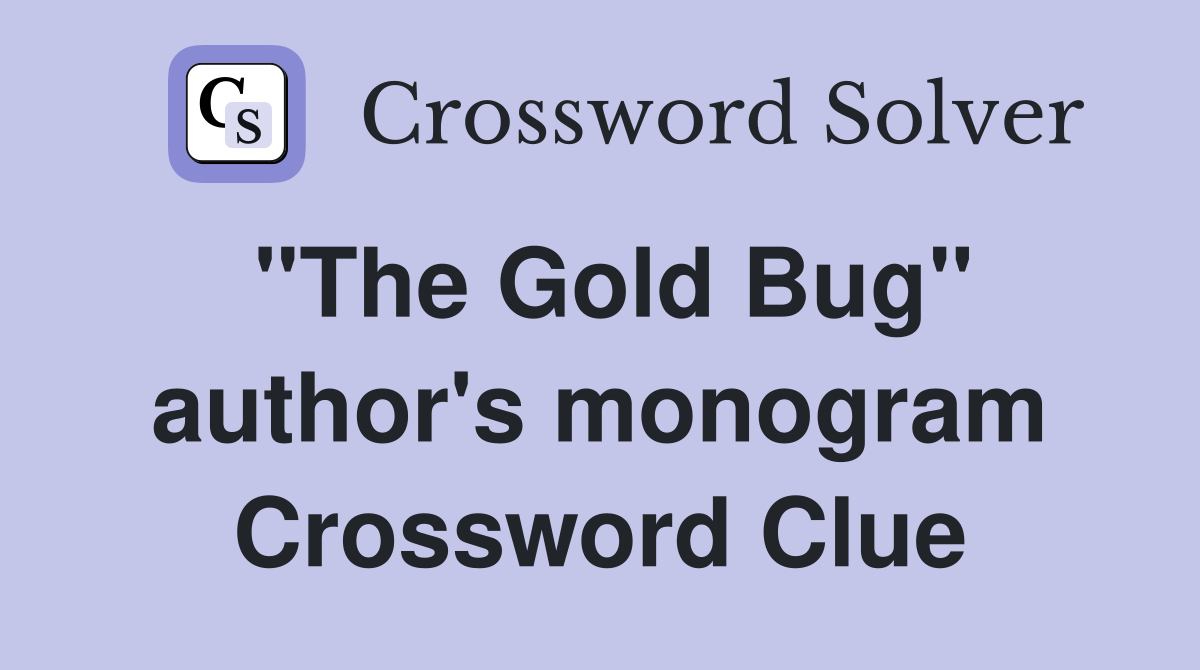 "The Gold Bug" author's monogram Crossword Clue
