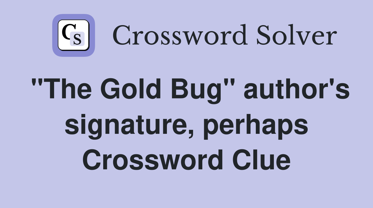 "The Gold Bug" author's signature, perhaps Crossword Clue