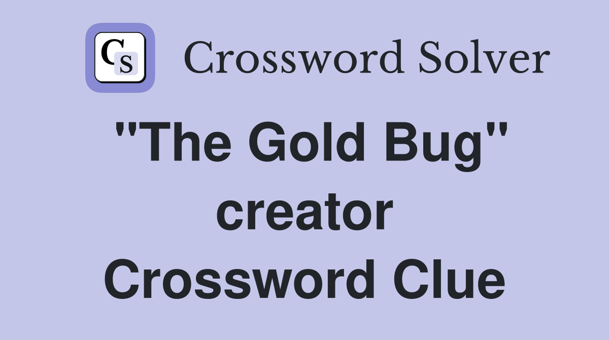 "The Gold Bug" creator Crossword Clue
