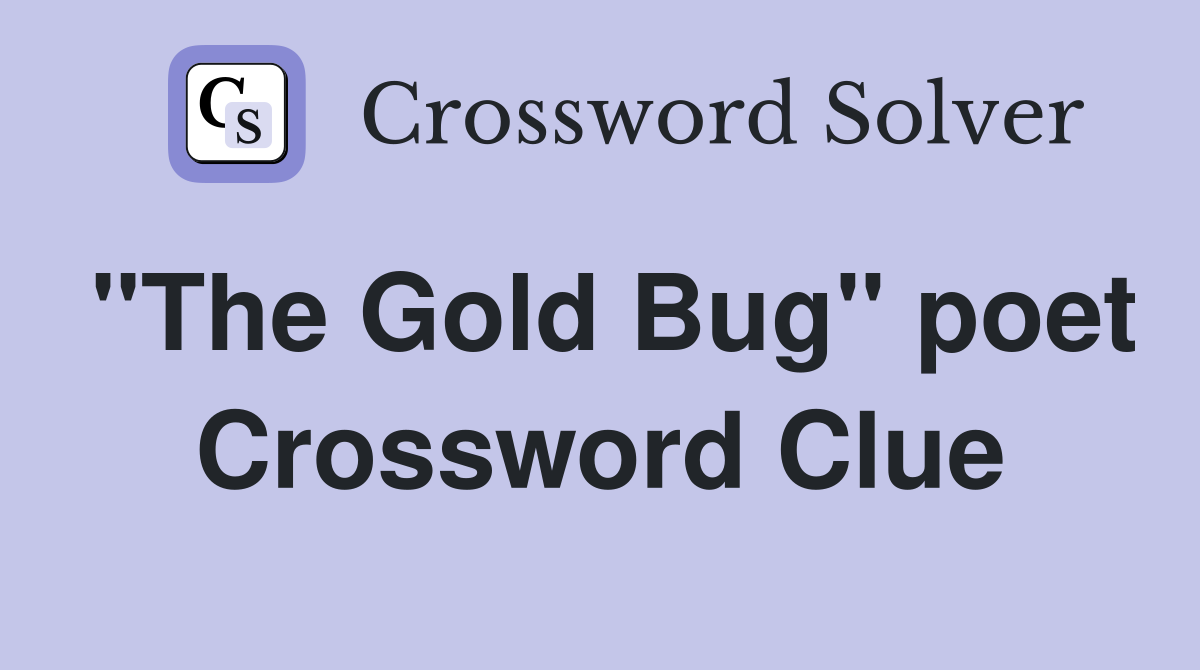 "The Gold Bug" poet Crossword Clue