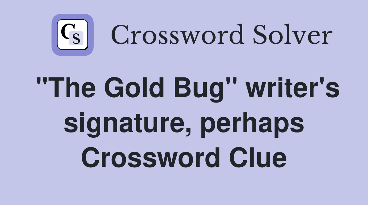 "The Gold Bug" writer's signature, perhaps Crossword Clue