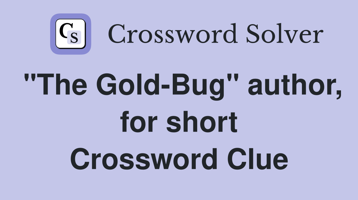 "The Gold-Bug" author, for short Crossword Clue