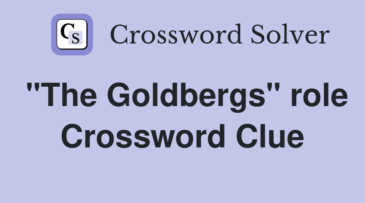 "The Goldbergs" role Crossword Clue