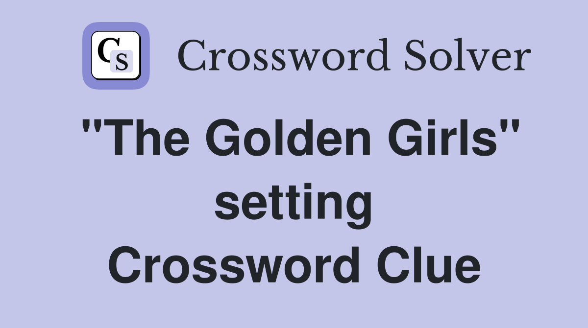 "The Golden Girls" setting Crossword Clue