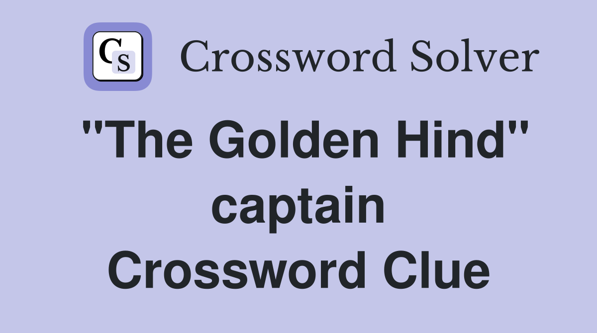 "The Golden Hind" captain Crossword Clue
