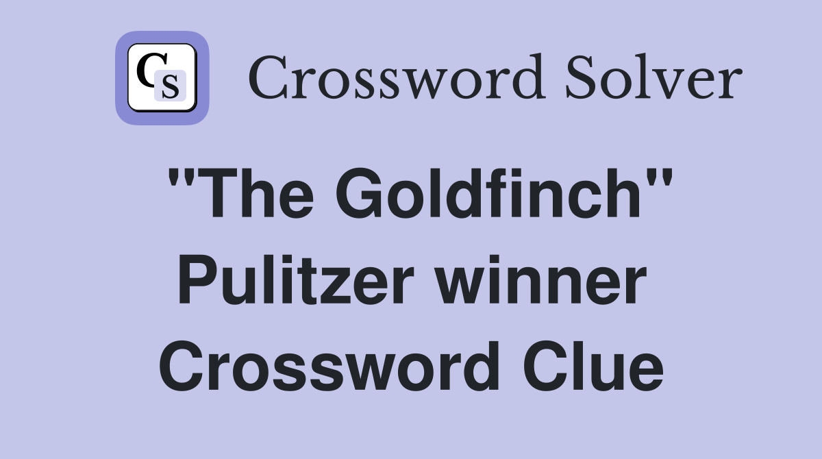 "The Goldfinch" Pulitzer winner Crossword Clue