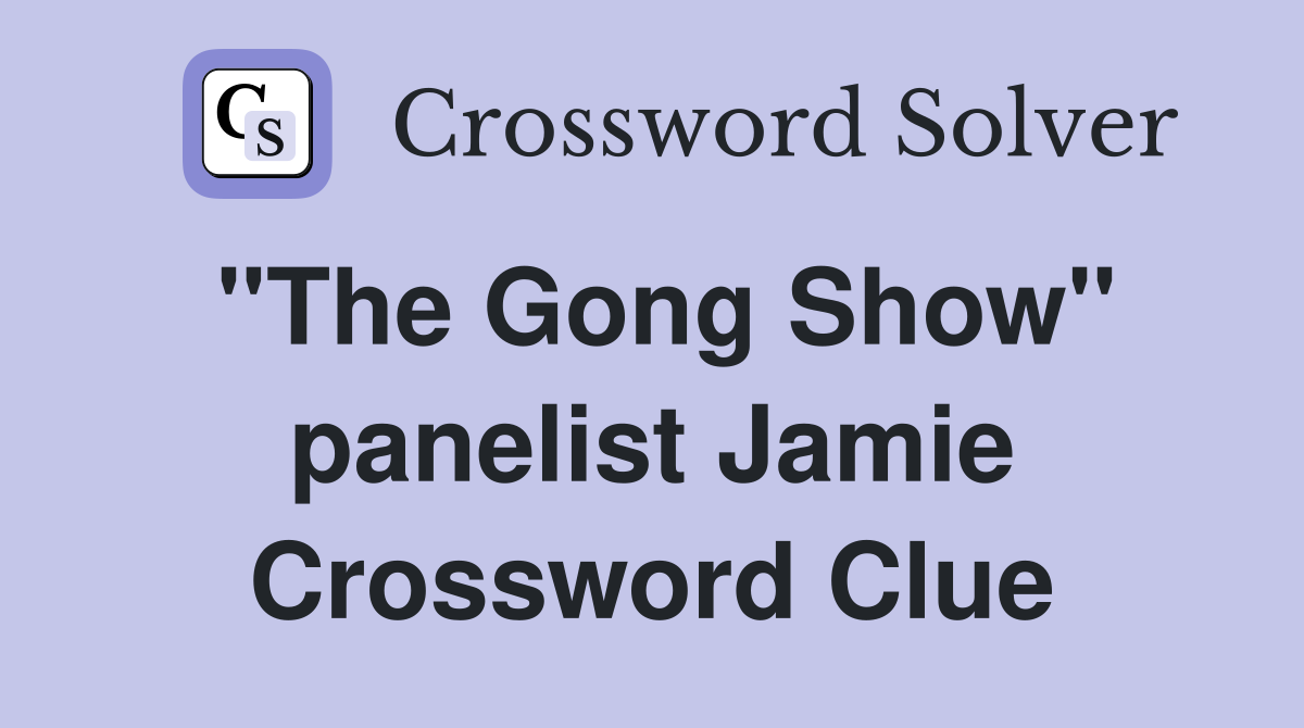 "The Gong Show" panelist Jamie Crossword Clue