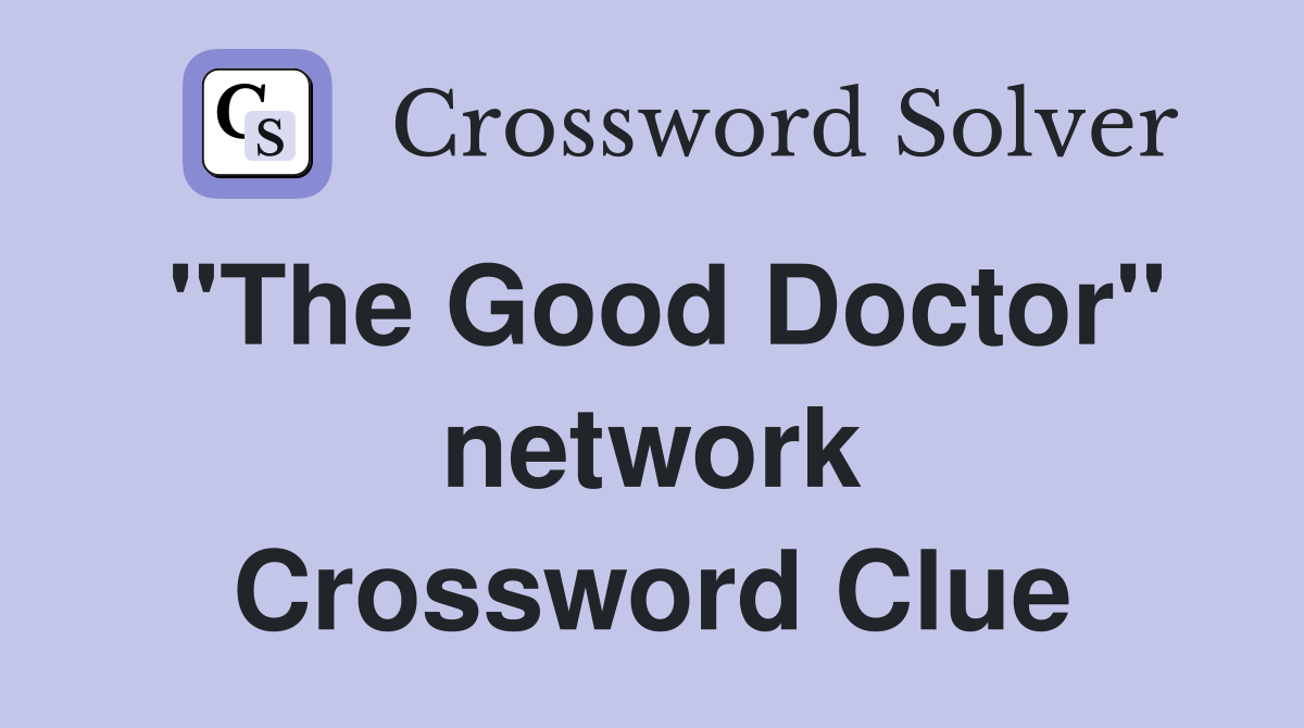 "The Good Doctor" network Crossword Clue