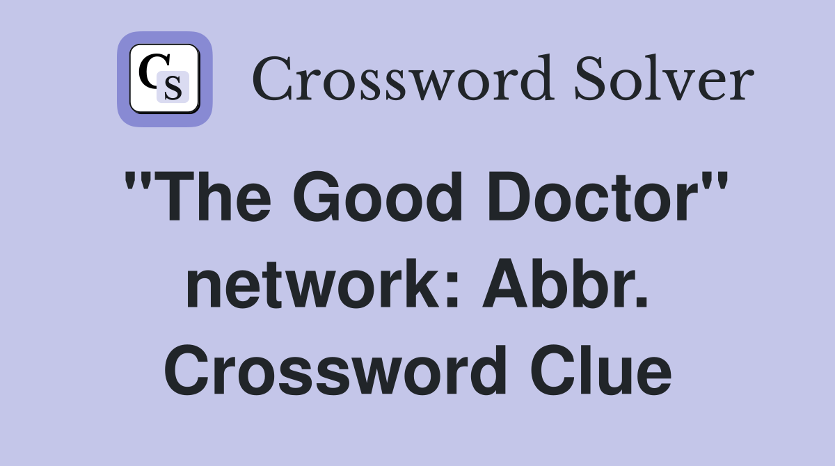 "The Good Doctor" network: Abbr. Crossword Clue