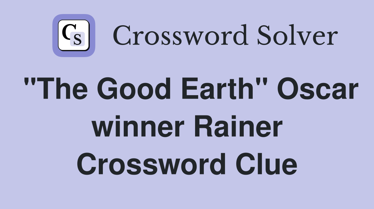 "The Good Earth" Oscar winner Rainer Crossword Clue