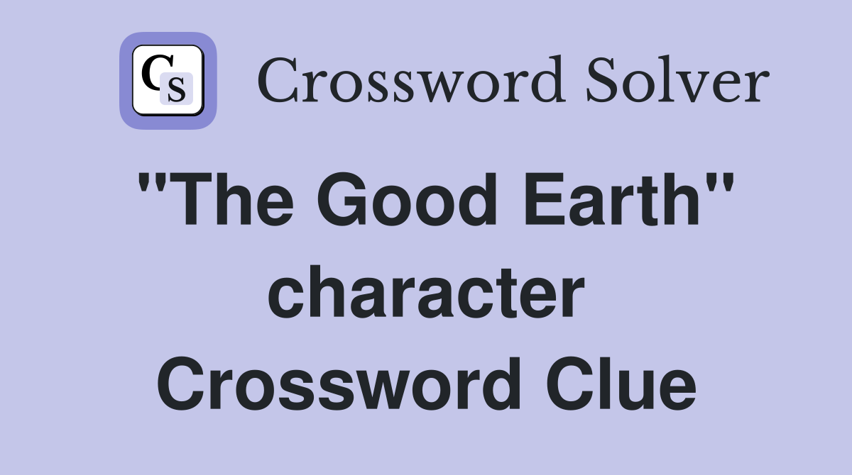 "The Good Earth" character Crossword Clue