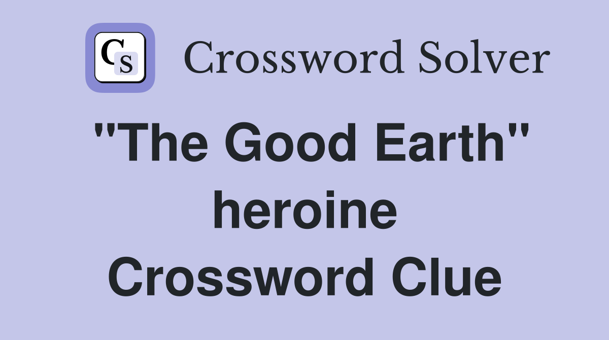 "The Good Earth" heroine Crossword Clue