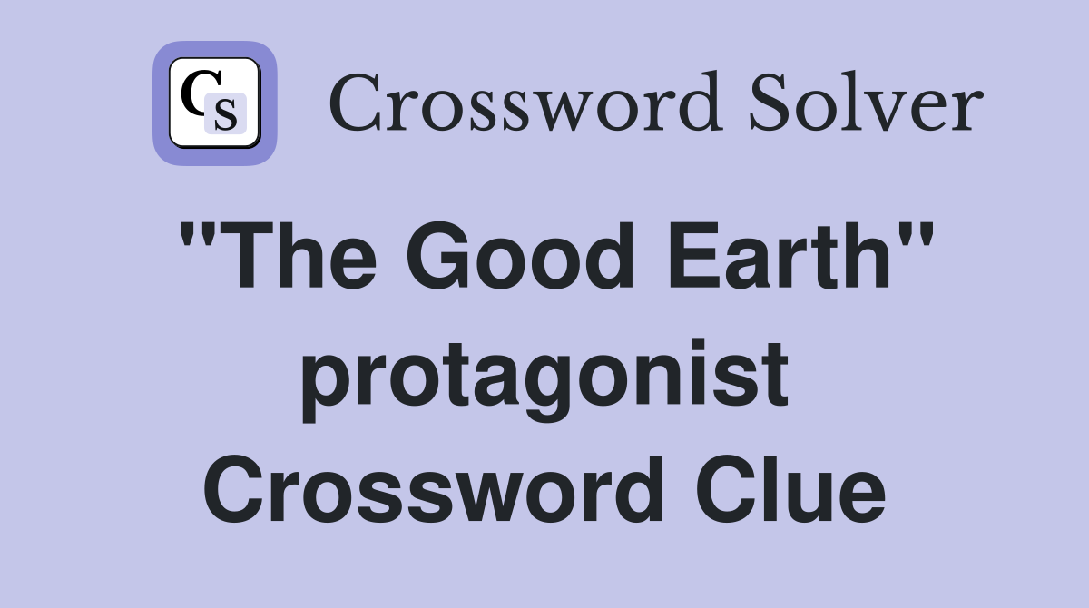 "The Good Earth" protagonist Crossword Clue