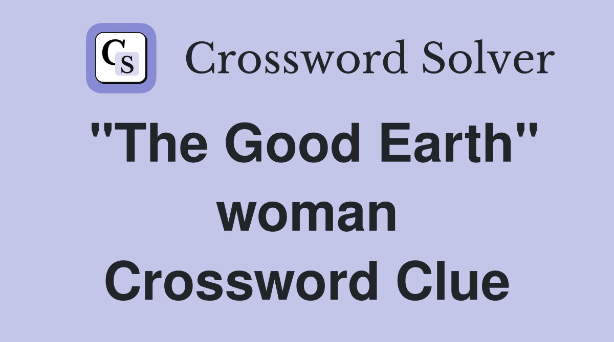 "The Good Earth" woman Crossword Clue