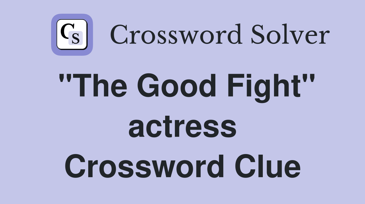 "The Good Fight" actress Crossword Clue