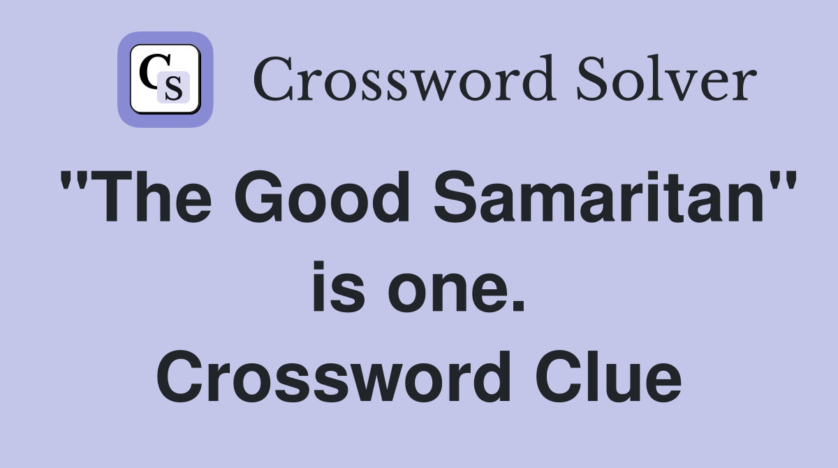 "The Good Samaritan" is one. Crossword Clue