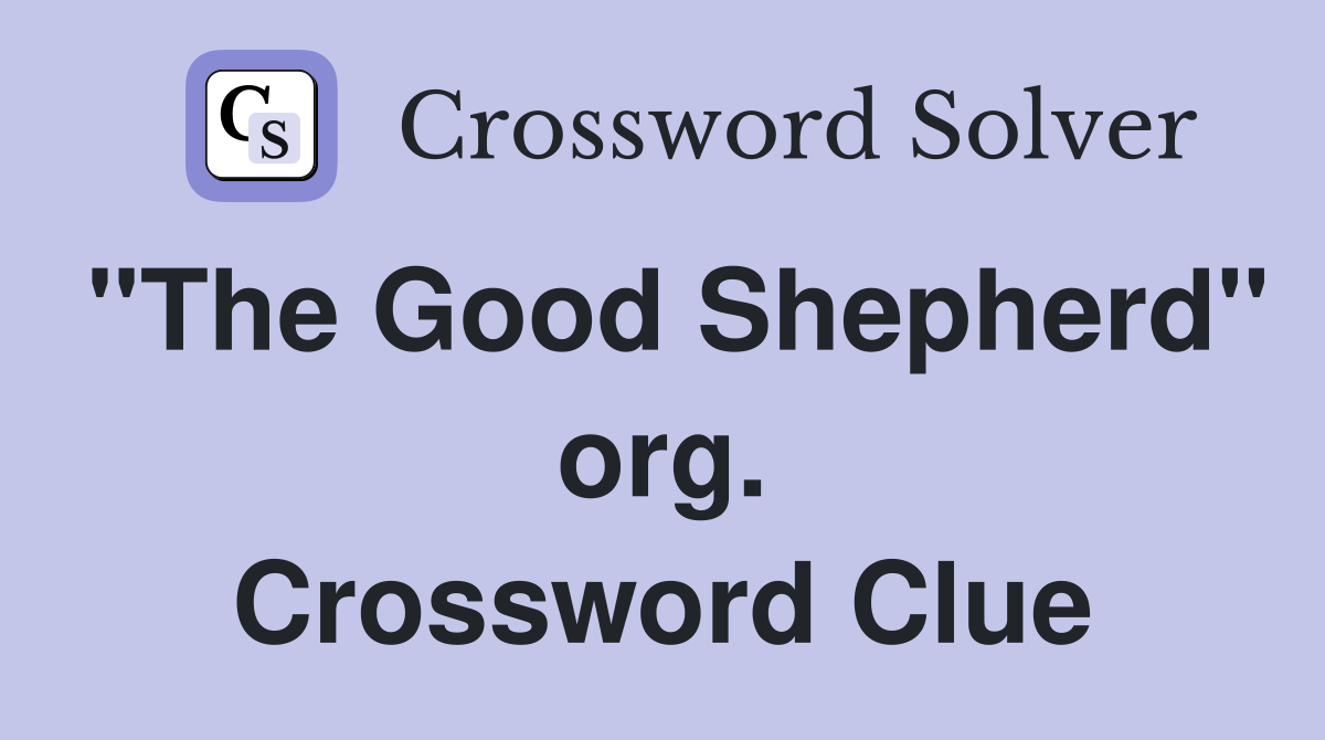 "The Good Shepherd" org. Crossword Clue