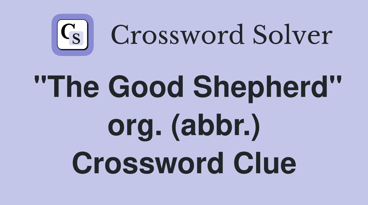 "The Good Shepherd" org. (abbr.) Crossword Clue