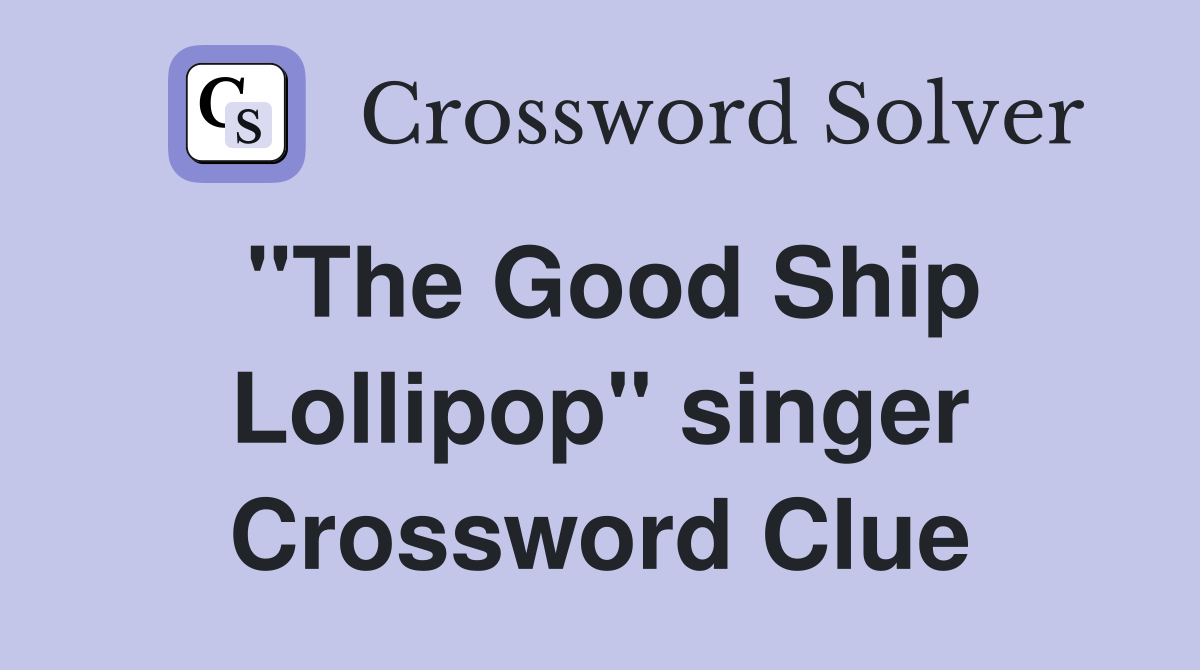 "The Good Ship Lollipop" singer Crossword Clue