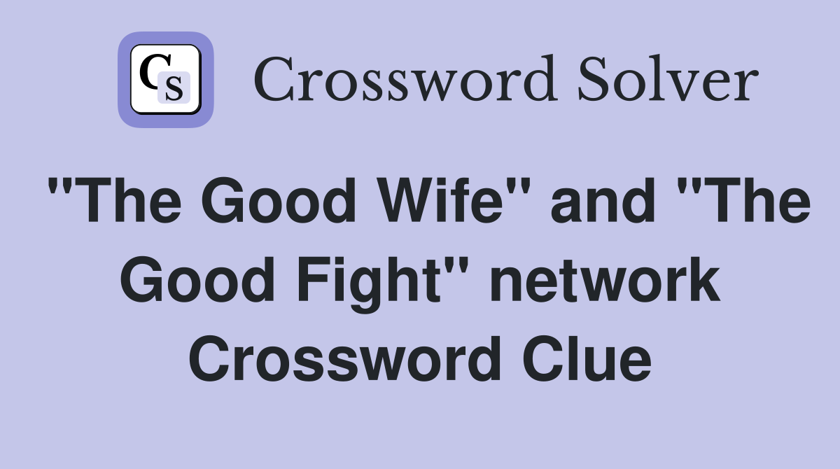 "The Good Wife" and "The Good Fight" network Crossword Clue