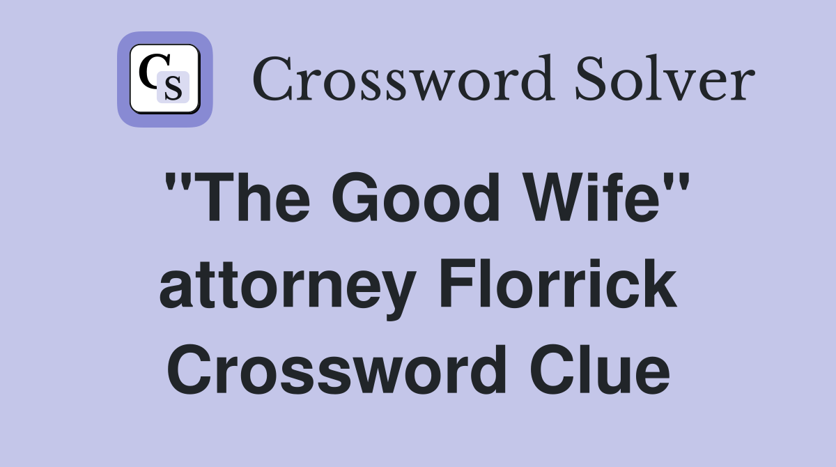 "The Good Wife" attorney Florrick Crossword Clue