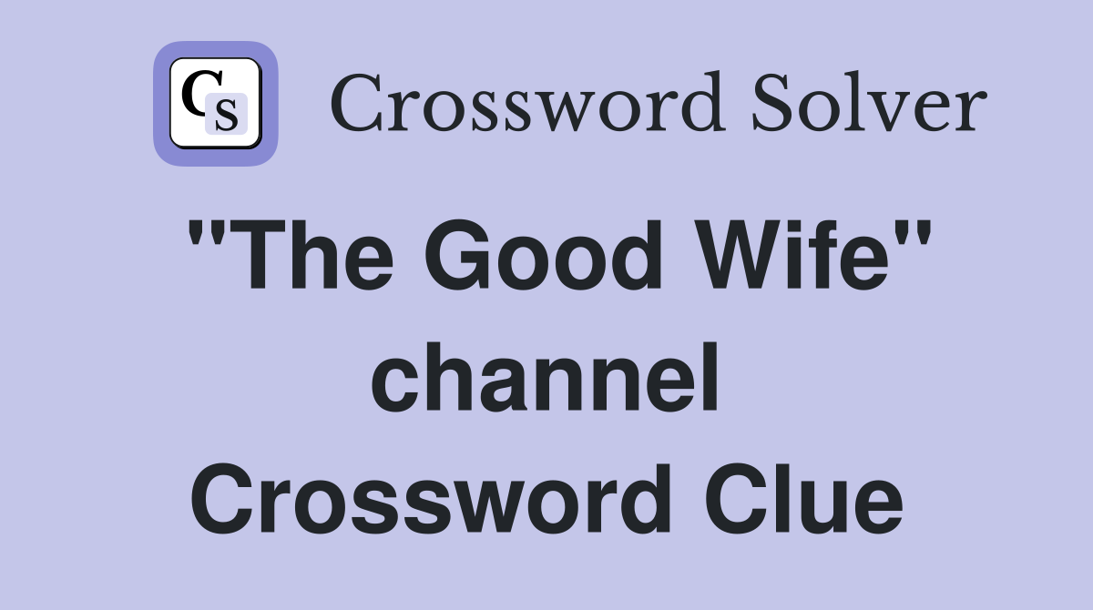 "The Good Wife" channel Crossword Clue