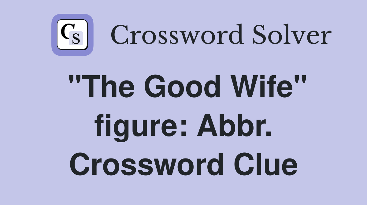 "The Good Wife" figure: Abbr. Crossword Clue