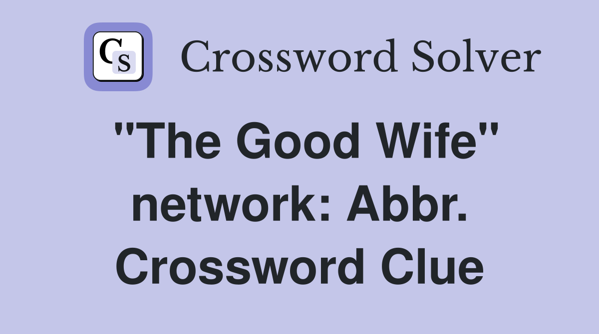 "The Good Wife" network: Abbr. Crossword Clue
