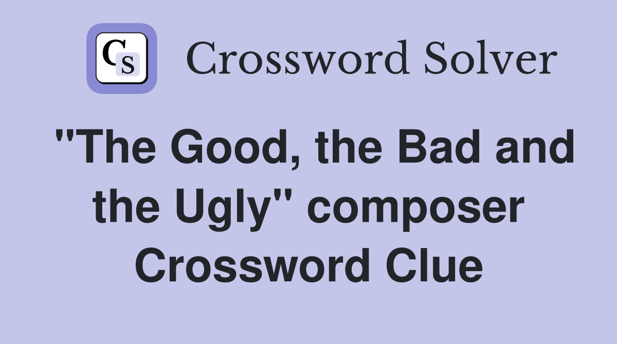 "The Good, the Bad and the Ugly" composer Crossword Clue