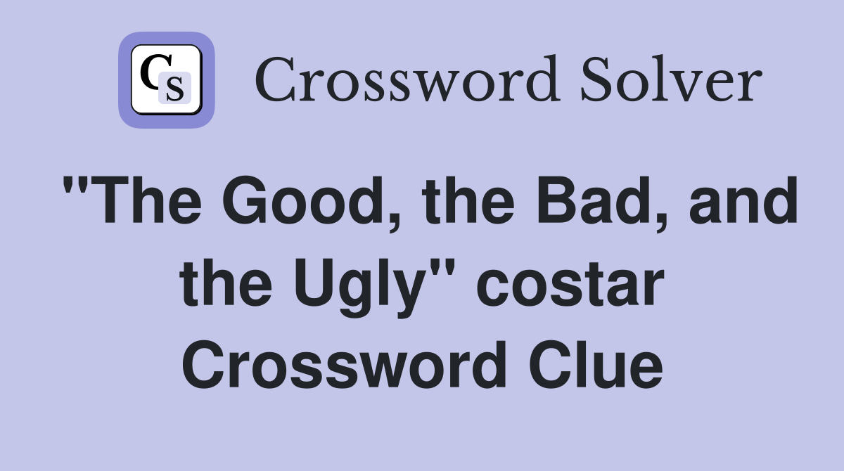 "The Good, the Bad, and the Ugly" costar Crossword Clue