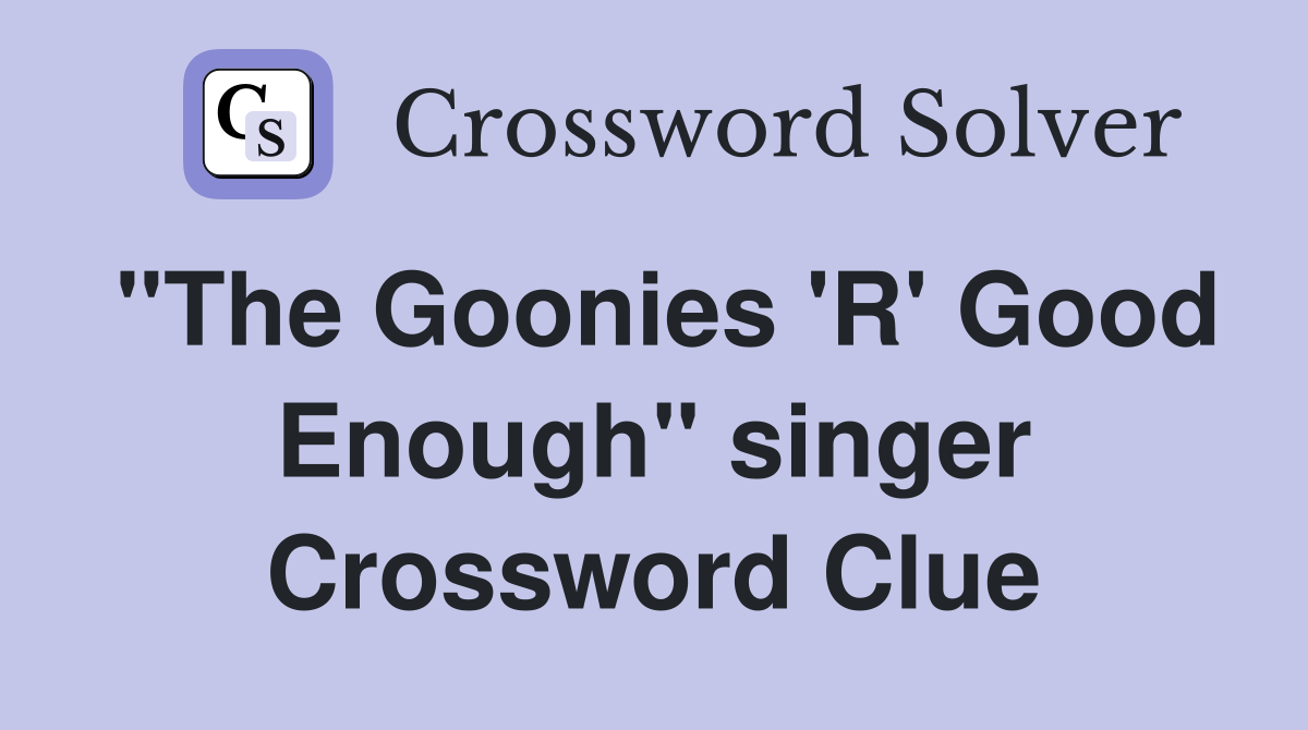 "The Goonies 'R' Good Enough" singer Crossword Clue