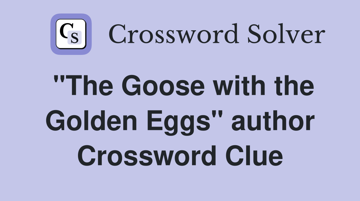 "The Goose with the Golden Eggs" author Crossword Clue