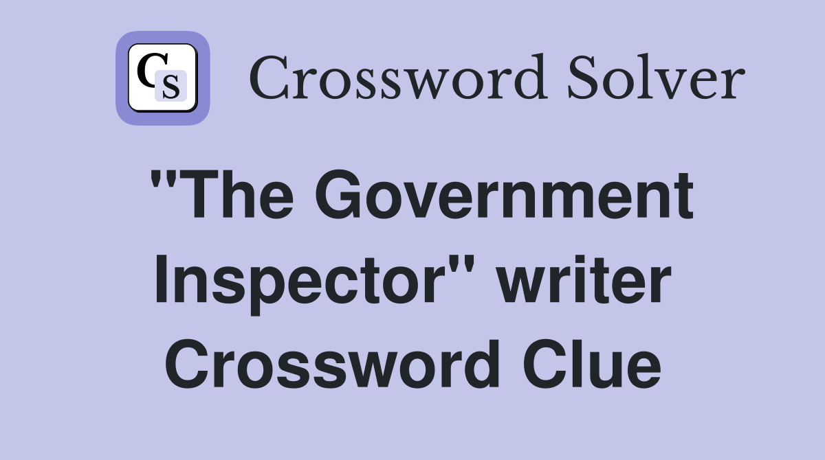 "The Government Inspector" writer Crossword Clue