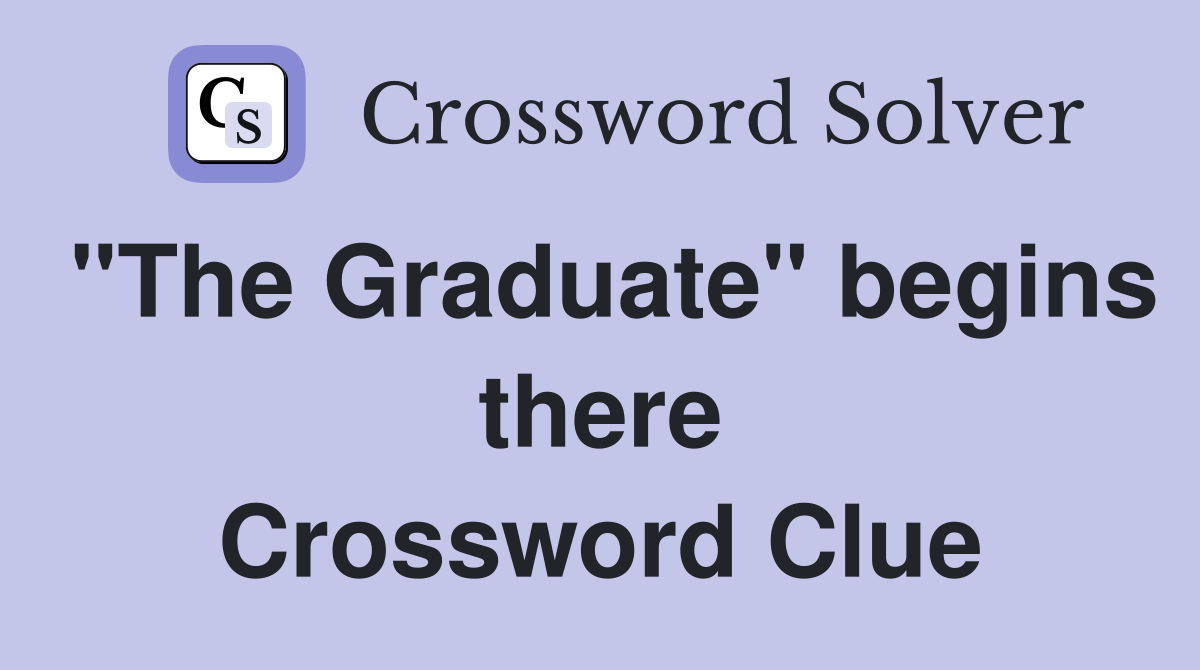 "The Graduate" begins there Crossword Clue