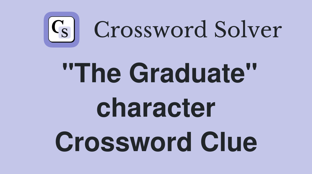 "The Graduate" character Crossword Clue