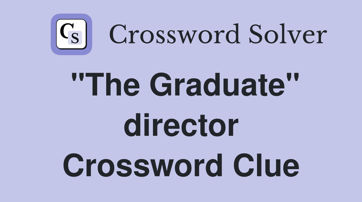 "The Graduate" director Crossword Clue