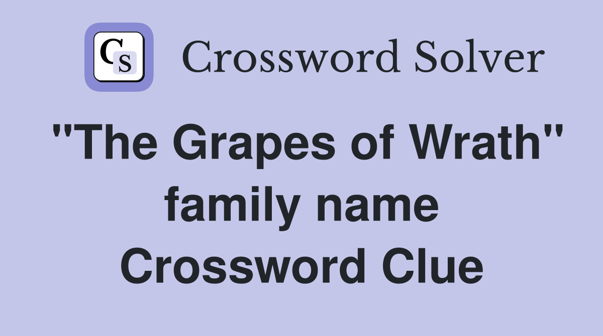 "The Grapes of Wrath" family name Crossword Clue