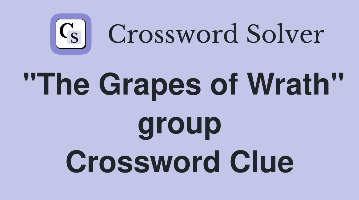 "The Grapes of Wrath" group Crossword Clue