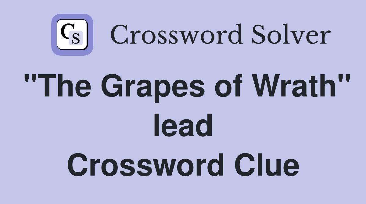 "The Grapes of Wrath" lead Crossword Clue