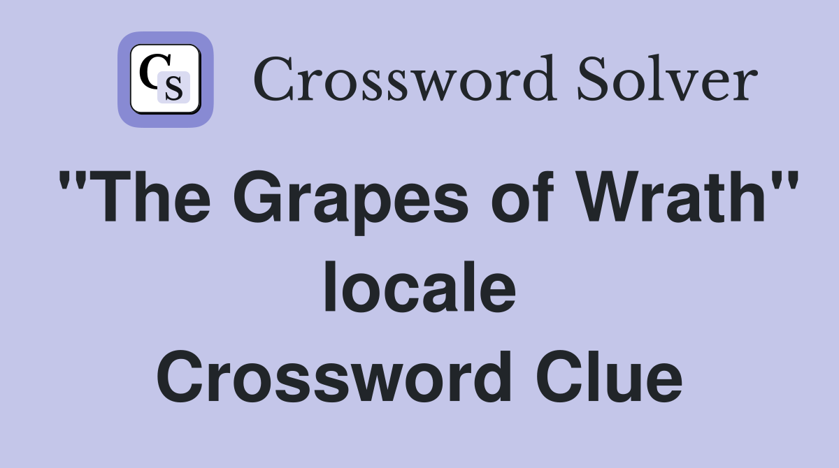 "The Grapes of Wrath" locale Crossword Clue