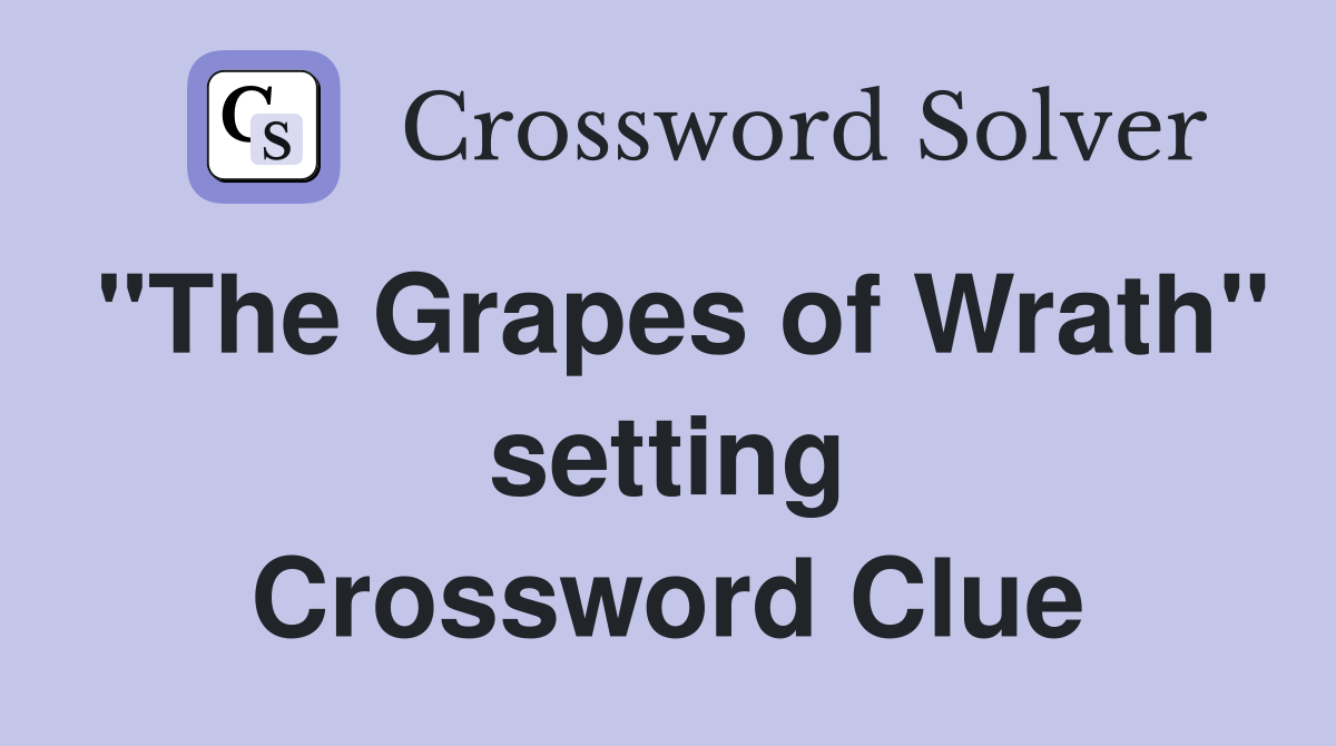 "The Grapes of Wrath" setting Crossword Clue
