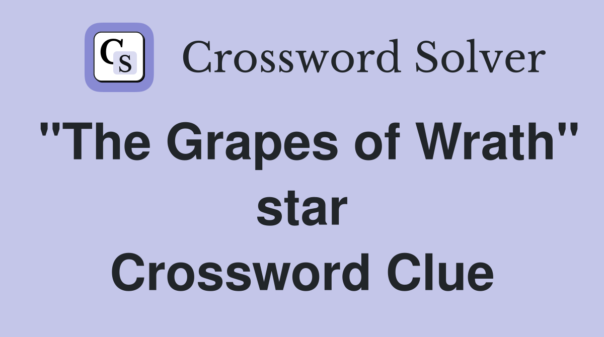 "The Grapes of Wrath" star Crossword Clue